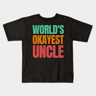 WORLD'S OKAYEST UNCLE Kids T-Shirt